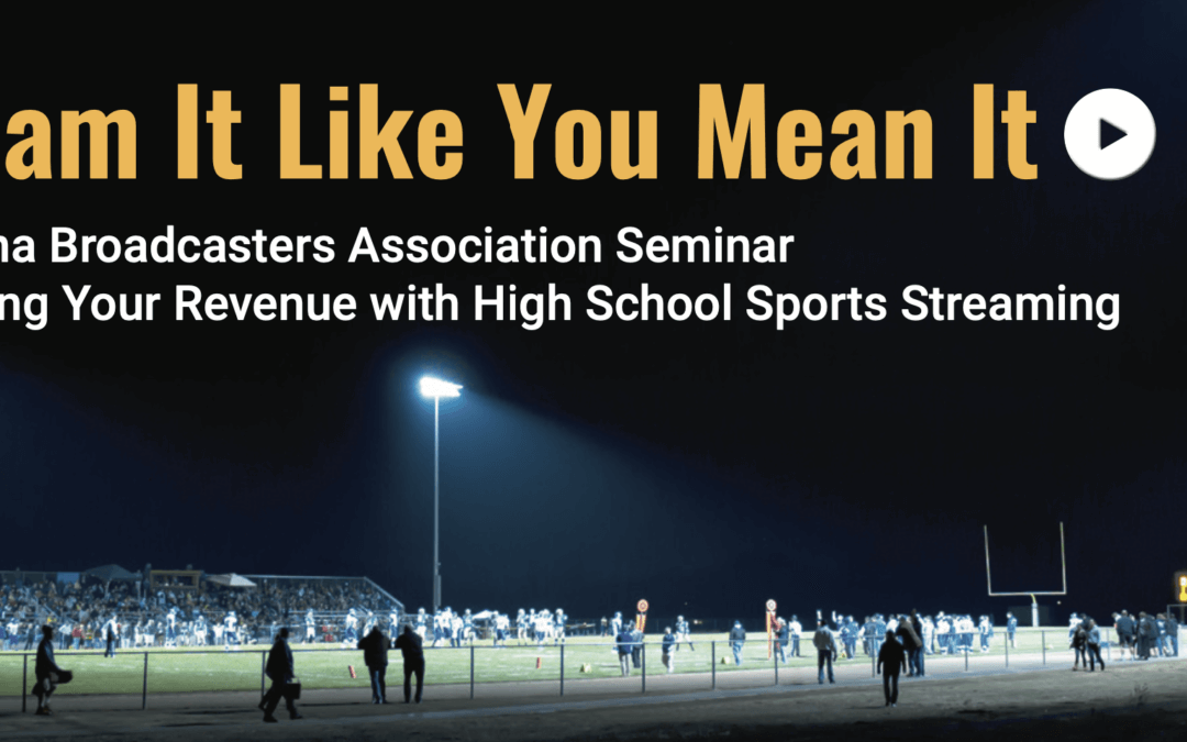 Stream It Like You Mean It: Free Seminar on Building Your Radio Revenue With High School Sports Streaming