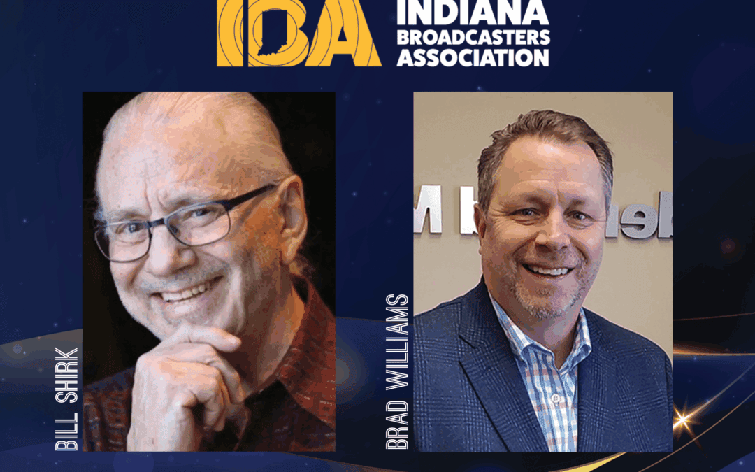 Broadcasters Bill Shirk And Brad Williams To Receive Top Honors Of The Indiana Broadcasters Association